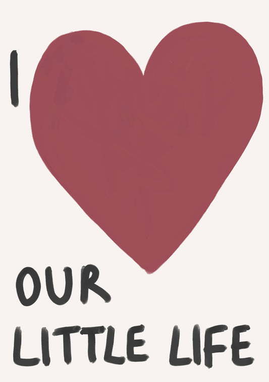 I Love Our Little Life
